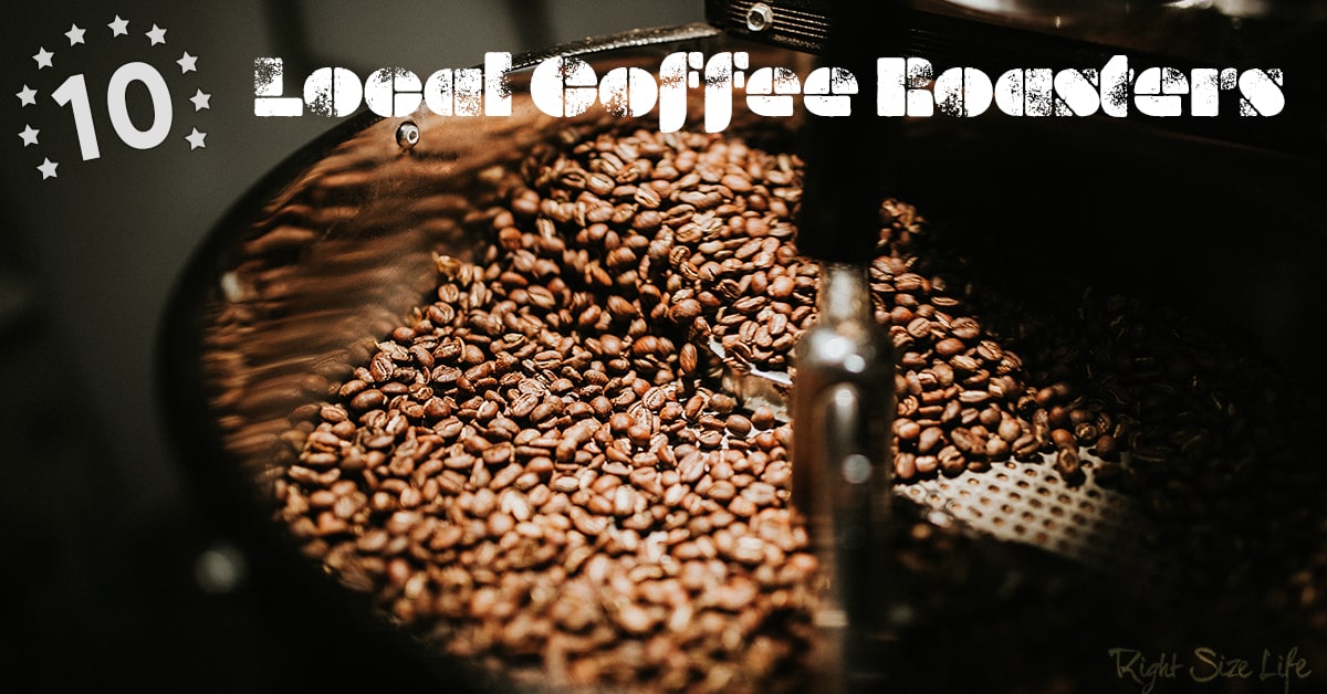 Top Ten Local Coffee Roasters - Right Size Life